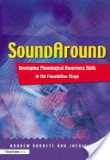 Soundaround: Developing Phonological Awareness Skills in the Foundation Stage - Andrew Burnett, Jackie Wylie