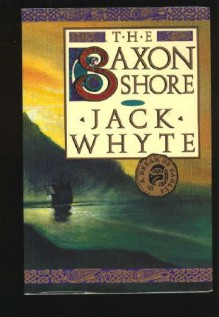 The Saxon Shore (A Dream of Eagles, #4) - Jack Whyte