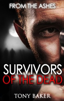 SURVIVORS OF THE DEAD: FROM THE ASHES - Tony Baker, Monique Happy Lewis