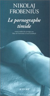 Le Pornographe timide (French Edition) - Nikolaj Frobenius