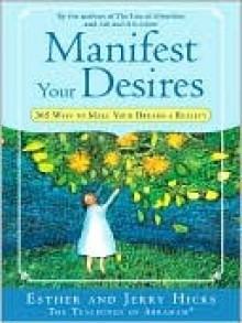 Manifest Your Desires - Esther Hicks, Jerry Hicks