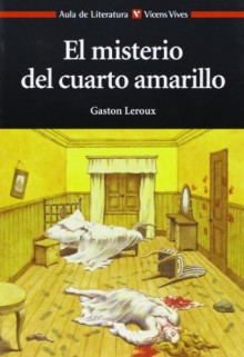 Misterio del Cuarto Amarillo, El - Gaston Leroux