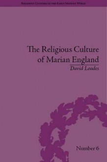 The Religious Culture of Marian England - David Loades