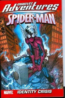 Marvel Adventures Spider-Man Volume 10: Identity Crisis Digest (Marvel Adventures Spider-Man (Graphic Novels)) - Marc Sumerak, Chris Kipiniak, Alé Garza, Ale Garza, David Nakayama