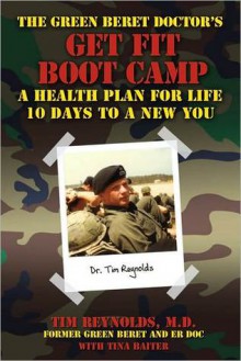 The Green Beret Doctor's Get Fit Book Camp: A Health Plan for Life - Tim Reynolds