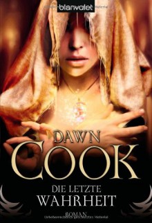 Die letzte Wahrheit (Die Bücher der Wahrheiten, #4) - Dawn Cook, Katharina Volk