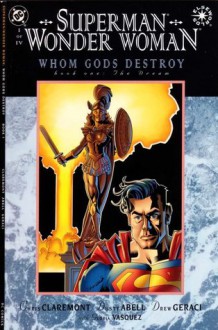 Superman and Wonder Woman: Whom Gods Destroy - Chris Claremont, Dusty Abell, Tom Orzechowski, Drew Geraci