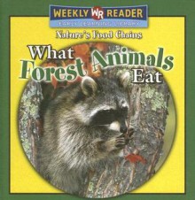 What Forest Animals Eat/Qu' Comen Los Animales del Bosque? - Joanne Mattern