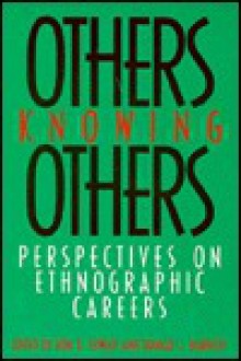 Others Knowing Others: Perspectives on Ethnographic Careers (Smithsonian Series in Ethnographic Inquiry) - Don Fowler