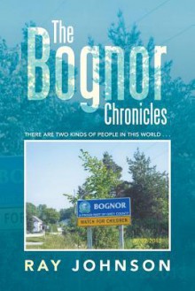 The Bognor Chronicles: There Are Two Kinds of People in This World . . . - Ray Johnson