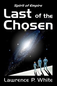 Last of the Chosen - Lawrence P. White