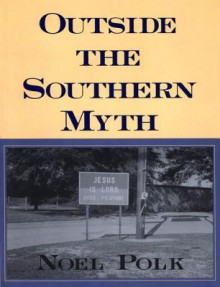 Outside the Southern Myth - Noel Polk