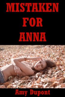 Mistaken for Anna: A Tale of First Anal Sex in Public - Amy Dupont