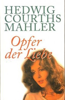 Opfer der Liebe - Hedwig Courths-Mahler