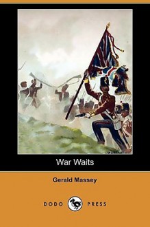 War Waits (Dodo Press) - Gerald Massey