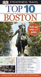 Top 10 Boston (DK Eyewitness Travel) - Patricia Harris, Jonathan Schultz, David Lyon