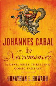 The Necromancer (Johannes Cabal #1) - Jonathan L. Howard