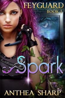 Spark: Feyguard Book 1 - Anthea Sharp