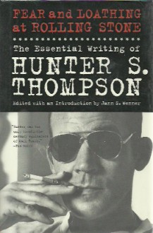 Fear and Loathing at Rolling Stone: The Essential Writing of Hunter S. Thompson - Hunter S. Thompson, Jann S. Wenner, Phil Gigante