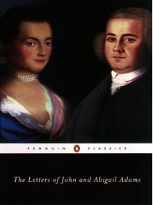 The Letters of John and Abigail Adams - John Adams