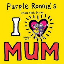 Purple Ronnie's I Heart Mum - Giles Andreae