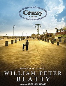 Crazy: A Novel - William Peter Blatty, Stephen Hoye