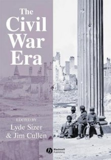 The Civil War Era: An Anthology of Sources - Lyde Cullen-Sizer, Jim Cullen