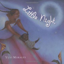 Little Night - Yuyi Morales