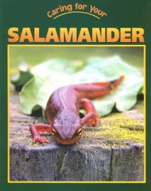 Caring for Your Salamander - Tatiana Tomljanovic