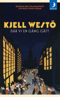 Där vi en gång gått - Kjell Westö