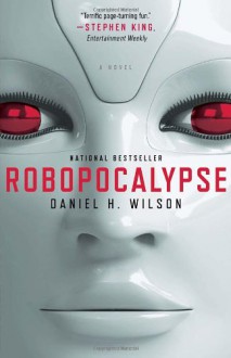 Robopocalypse: A Novel (Vintage Contemporaries) - Daniel H. Wilson