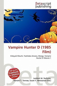 Vampire Hunter D (1985 Film) - Lambert M. Surhone, Mariam T. Tennoe, Susan F. Henssonow