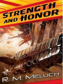 Strength and Honor: A Novel of the U.S.S. Merrimack - R.M. Meluch