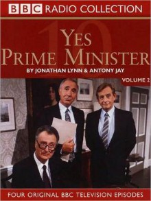 Yes, Prime Minister, Volume 2 - Jonathan Lynn, Antony Jay, Paul Eddington, Nigel Hawthorne, Derek Fowlds