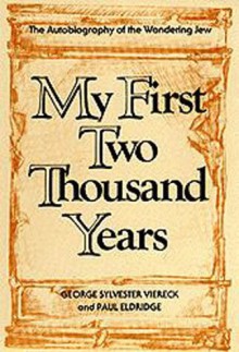 My First Two Thousand Years - George Sylvester Viereck, Paul Eldridge