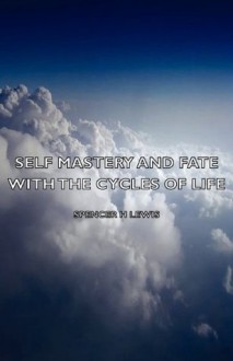 Self Mastery and Fate With the Cycles of Life - H. Spencer Lewis