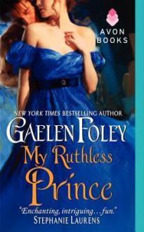 My Ruthless Prince (Inferno Club, #4) - Gaelen Foley