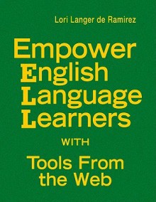 Empower English Language Learners with Tools from the Web - Lori Langer de Ramirez