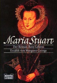 Maria Stuart - Margaret George, Rainer Schmidt