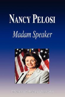 Nancy Pelosi - Madam Speaker (Biography) - Biographiq