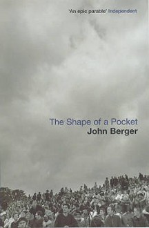 The Shape Of A Pocket - John Berger