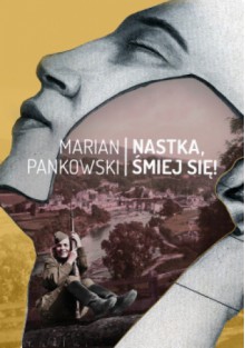 Nastka, śmiej się! - Marian Pankowski