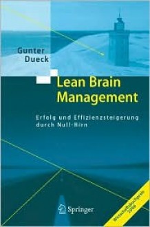 Lean Brain Management: Erfolg Und Effizienzsteigerung Durch Null-Hirn - Gunter Dueck