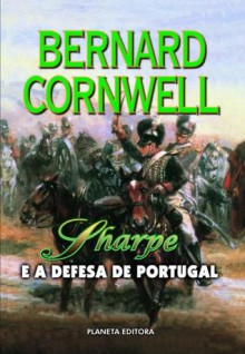 Sharpe e a Defesa de Portugal (Sharpe, #15) - Bernard Cornwell