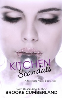 Kitchen Scandals - Brooke Cumberland