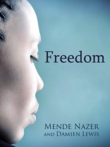 Freedom: The Sequel to Slave - Mende Nazer, Damien Lewis