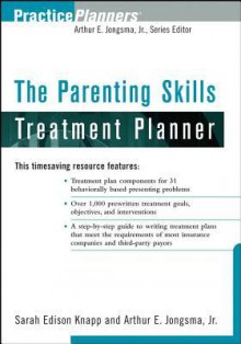 The Parenting Skills Treatment Planner (PracticePlanners) - Sarah Edison Knapp, Arthur E. Jongsma Jr.