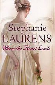 Where the Heart Leads - Stephanie Laurens