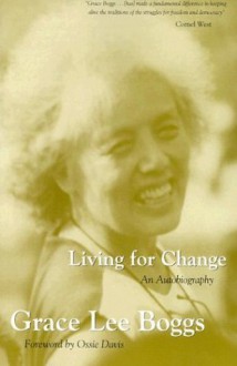 Living For Change: An Autobiography - Grace Lee Boggs, Ossie Davis