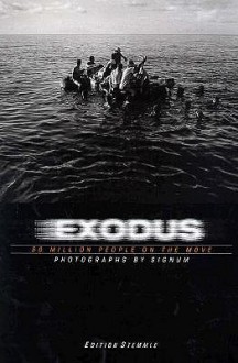 Exodus: 50 Million People on the Move - SIGNUM, Judith Kumin, Hans Christoph Buch, Mark Sealy